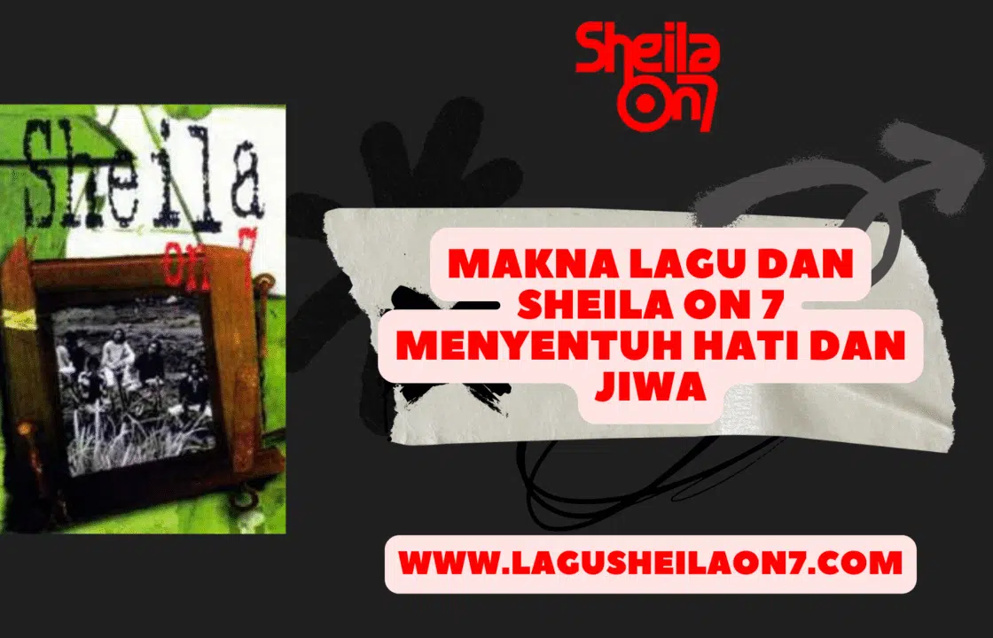 Makna Lagu Dan Sheila On 7 Menyentuh Hati dan Jiwa