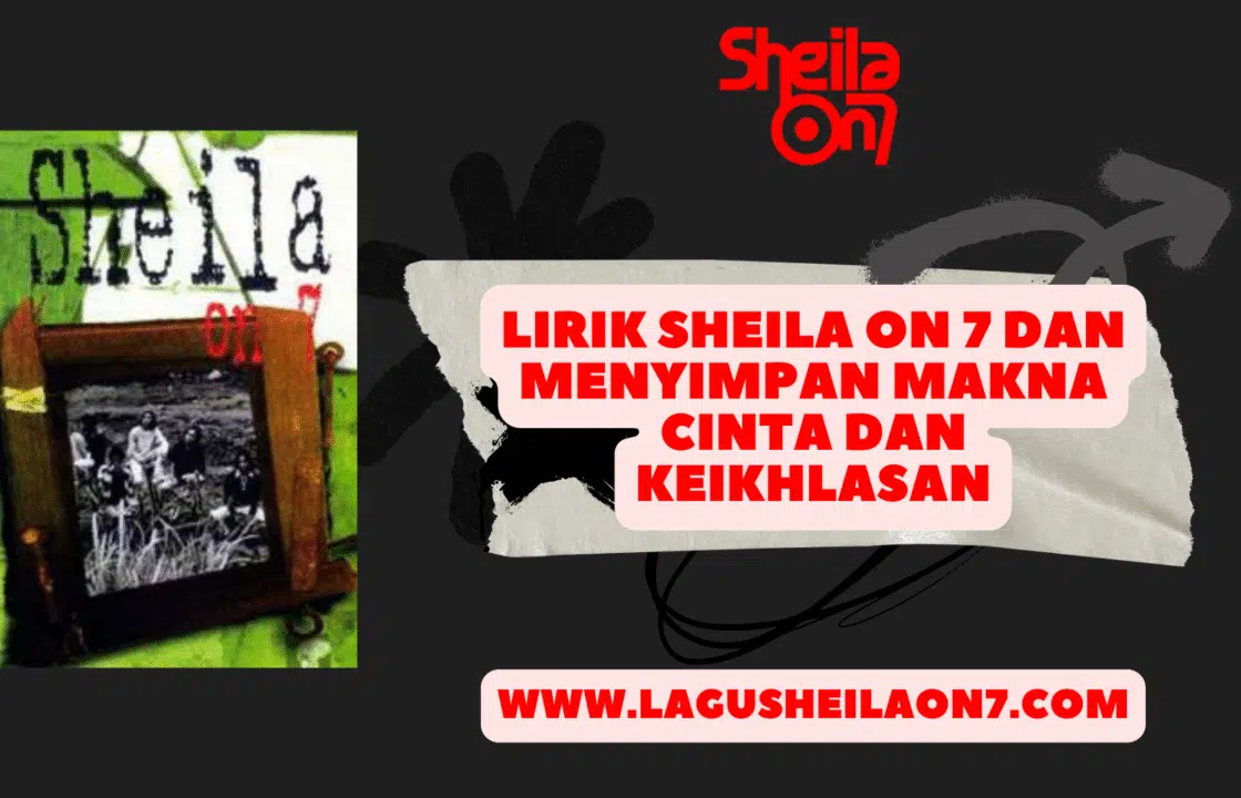 Lirik Sheila On 7 Dan Menyimpan Makna Cinta dan Keikhlasan